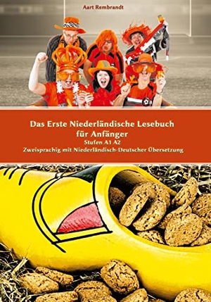 Rembrandt, Aart. Das Erste Niederländische Lesebuch für Anfänger - Stufen A1 A2  Zweisprachig mit Niederländisch-deutscher Übersetzung. Audiolego, 2023.
