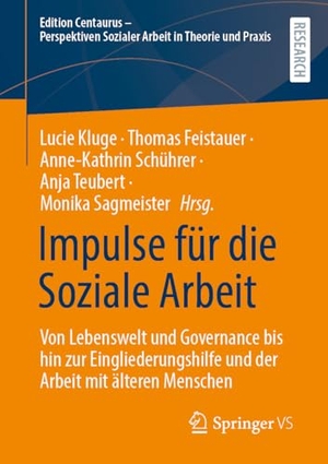 Kluge, Lucie / Thomas Feistauer et al (Hrsg.). Impulse für die Soziale Arbeit - Von Lebenswelt und Governance bis hin zur Eingliederungshilfe und der Arbeit mit älteren Menschen. Springer-Verlag GmbH, 2026.