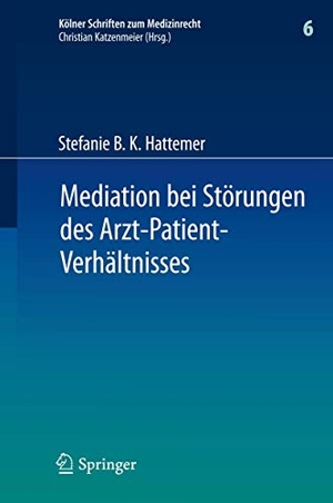 Hattemer, Stefanie B. K.. Mediation bei Störungen des Arzt-Patient-Verhältnisses. Springer Berlin Heidelberg, 2011.