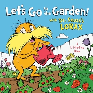 Tarpley, Todd. Let's Go to the Garden! with Dr. Seuss's Lorax. Random House Children's Books, 2021.