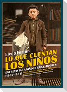 Lo que cuentan los niños : entrevistas a niños trabajadores, 1930-1931