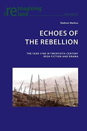 Markus, Radvan. Echoes of the Rebellion - The Year 1798 in Twentieth-Century Irish Fiction and Drama. Peter Lang, 2015.
