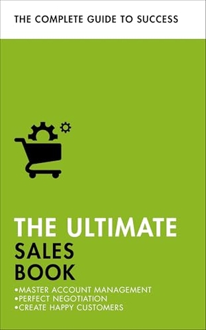 Harvey, Christine / Mclanachan, Di et al. The Ultimate Sales Book - Master Account Management, Perfect Negotiation, Create Happy Customers. John Murray Press, 2019.