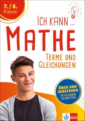 Ich kann Mathe - Terme und Gleichungen 7./8. Klasse - Mathematik üben und verstehen in kleinen Schritten. Klett Lerntraining, 2024.
