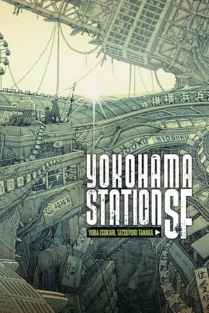 Tanaka, Tatsuyuki / Yuba Isukari. Yokohama Station SF. Headline, 2021.