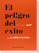 El peligro del éxito-- y sobrevivirlo