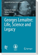 Georges Lemaître: Life, Science and Legacy