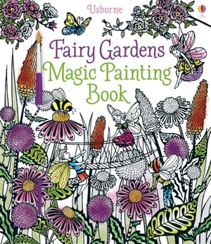Cole, Brenda. Fairy Gardens Magic Painting Book. Usborne Publishing, 2016.