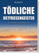 Tödliche Ostfriesengeister. Ostfrieslandkrimi