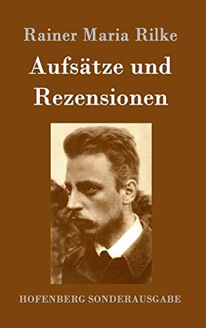 Rilke, Rainer Maria. Aufsätze und Rezensionen. Hofenberg, 2016.