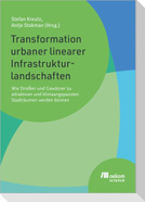 Transformation urbaner linearer Infrastrukturlandschaften