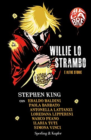 King, Stephen / Baldini, Eraldo et al. Willie lo strambo e altre storie. Macabre. Sperling & Kupfer, 2022.