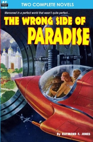 Phillips, Rog / Raymond F. Jones. The Wrong Side of Paradise & The Involuntary Immortals. Armchair Fiction & Music, 2011.
