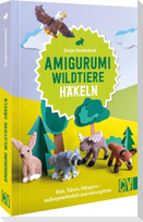 Amigurumi Wildtiere häkeln