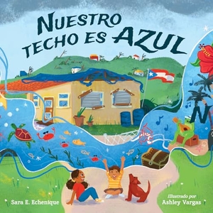 Echenique, Sara E. Nuestro Techo Es Azul (Spanish Edition). Charlesbridge Publishing, 2023.