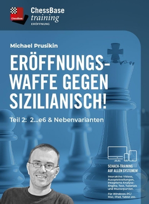Prusikin, Michael. Eine Eröffnungswaffe gegen Sizilianisch - Teil 2 - 2...e6 & Nebenvarianten. Chess Base, 2026.