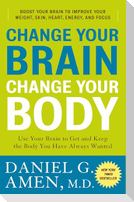 Change Your Brain, Change Your Body