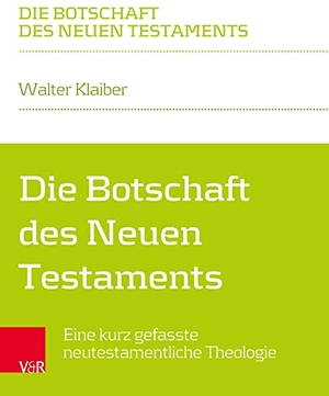 Klaiber, Walter. Die Botschaft des Neuen Testaments - Eine kurz gefasste neutestamentliche Theologie. Vandenhoeck + Ruprecht, 2021.