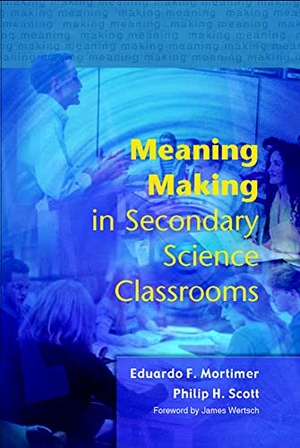 Mortimer. Meaning Making in Secondary Science Classroomsaa. McGraw-Hill Publishing Company, 2003.