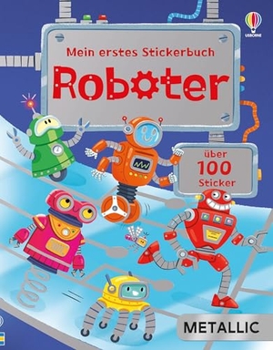 Beecham, Alice. Mein erstes Stickerbuch METALLIC: Roboter - Stickerheft mit über 100 Stickern, davon viele mit Metallic-Effekt - für Kinder ab 3 Jahren. Usborne Verlag, 2026.