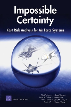 Rand Corporation / Younossi, Obaid et al. Impossible Certainty: Cost Risk Analysis for Air Force Syste. RAND Corporation, 2006.
