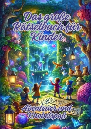 Artjoy, Ela. Das große Rätselbuch für Kinder - Abenteuer und Knobelspaß. tredition, 2024.