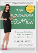 The Entrepreneur Equation: Evaluating the Realities, Risks, and Rewards of Having Your Own Business