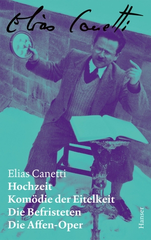Canetti, Elias. Hochzeit / Komödie der Eitelkeit / Die Befristeten / Die Affen-Oper - Zürcher Ausgabe, Band 2. Carl Hanser Verlag, 2026.