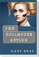 The Dollhouse Asylum