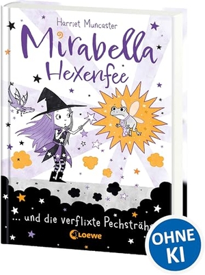 Muncaster, Harriet. Mirabella Hexenfee und die verflixte Pechsträhne (Band 3) - Pech und Unglück liegen in der Luft - Freches Kinderbuch ab 7 Jahren mit spaßigen Mitmach-Seiten. Loewe Verlag GmbH, 2025.