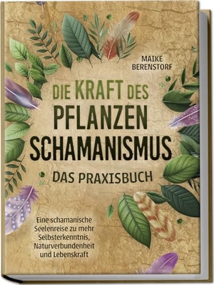 Berenstorf, Maike. Die Kraft des Pflanzenschamanismus - Das Praxisbuch: Eine schamanische Seelenreise zu mehr Selbsterkenntnis, Naturverbundenheit und Lebenskraft - inkl. Ritualen & Zeremonien. Edition Lunerion, 2024.