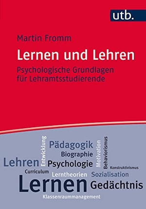 Fromm, Martin. Lernen und Lehren - Psychologische Grundlagen für Lehramtsstudierende. UTB GmbH, 2017.