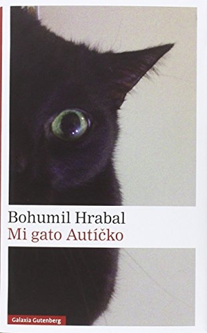 Zgustová, Monika / Bohumil Hrabal. Mi gato Autícko. Galaxia Gutenberg, S.L., 2016.