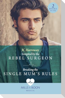Tempted By The Rebel Surgeon / Breaking The Single Mum's Rules