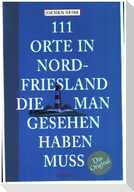 111 Orte in Nordfriesland, die man gesehen haben muss