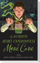 The Hitherto Secret Experiments of Marie Curie