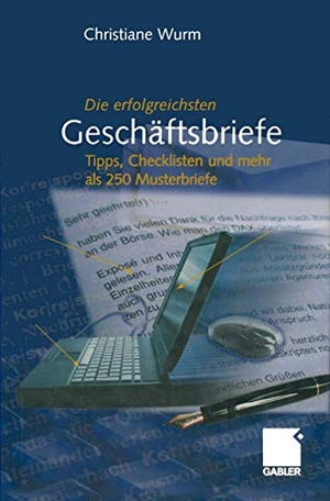 Wurm, Christiane. Die erfolgreichsten Geschäftsbriefe - Tipps, Checklisten und mehr als 250 Musterbriefe. Gabler Verlag, 2012.