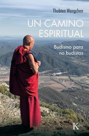 Wangchen, Thubten. Un Camino Espiritual - Budismo Para No Budistas. Editorial Kairos, 2025.