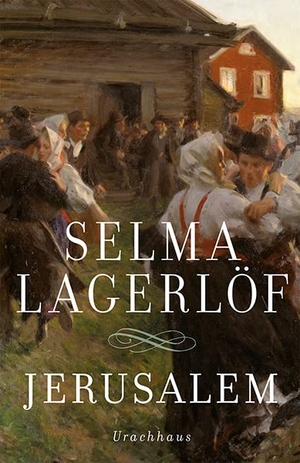 Lagerlöf, Selma. Jerusalem - Roman. Urachhaus/Geistesleben, 2018.