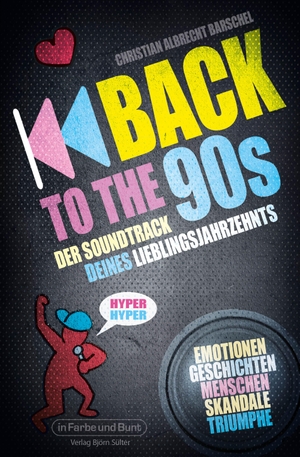 Barschel, Christian Albrecht. Back to the 90s - Der Soundtrack deines Lieblingsjahrzehnts - Geschichten von "Hyper Hyper" bis "Rhythm is a Dancer". in Farbe und Bunt, 2023.