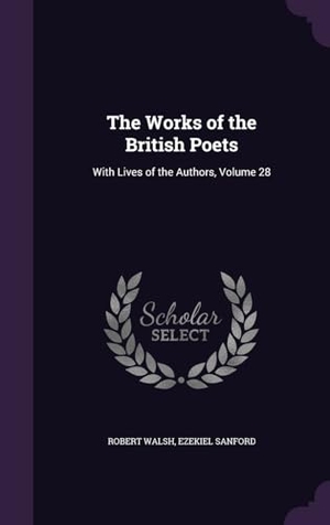 Walsh, Robert / Ezekiel Sanford. WORKS OF THE BRITISH POETS. Touchladybirdlucky Studios, 2016.