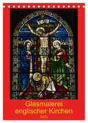 Glasmalerei englischer Kirchen (Tischkalender 2025 DIN A5 hoch), CALVENDO Monatskalender
