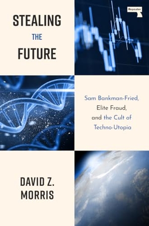 Morris, David. Stealing The Future - Sam Bankman-Fried and the Tech Utopians. Watkins Media Limited, 2025.