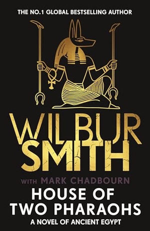 Smith, Wilbur. House of Two Pharaohs - Step into the world of gold, gods and deadly ambition in the latest Sunday Times bestseller. Zaffre, 2025.