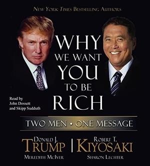 Trump, Donald J. / Robert T. Kiyosaki. Why We Want You to Be Rich: Two Men, One Message. SIMON & SCHUSTER, 2006.