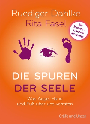 Dahlke, Ruediger / Rita Fasel. Die Spuren der Seele - Neuauflage - Was Hand, Fuß und Augen über uns verraten. Gräfe u. Unzer AutorenV, 2016.