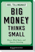 Big Money Thinks Small
