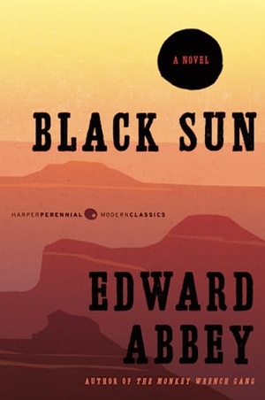 Abbey, Edward. Black Sun. Harper Perennial Modern Classics, 2018.