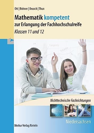 Ott, Roland / Deusch, Ronald et al. Mathematik kompetent zur Erlangung der Fachhochschulreife. Niedersachsen - Klassen 11 und 12 - Nichttechnische Fachrichtungen. Merkur Verlag, 2017.