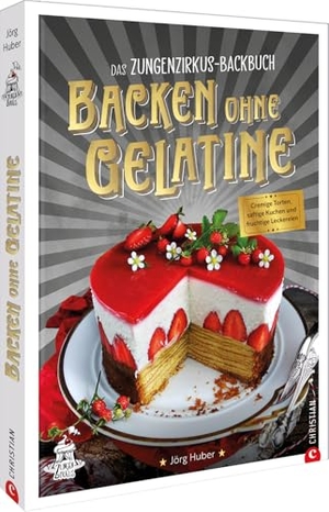 Huber, Jörg. Das Zungenzirkus-Backbuch: Backen ohne Gelatine - Cremige Torten, saftige Kuchen und fruchtige Leckereien. Christian Verlag GmbH, 2026.